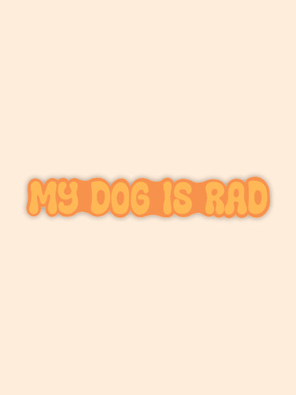 My Dog is Rad Sticker